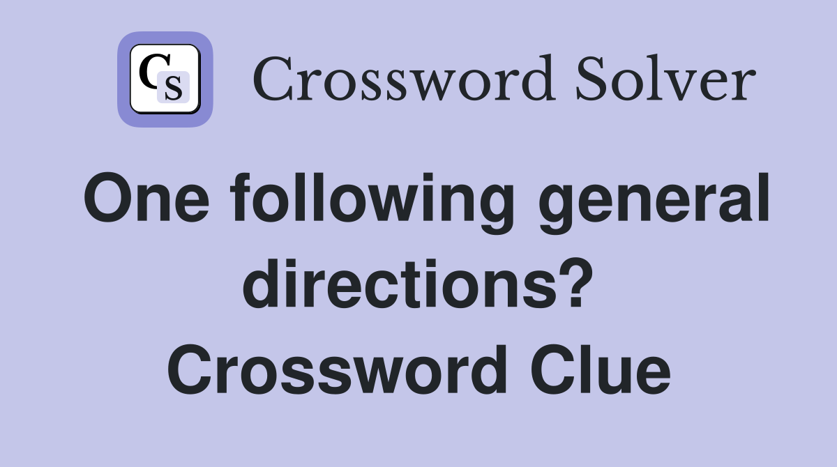 One following general directions? Crossword Clue