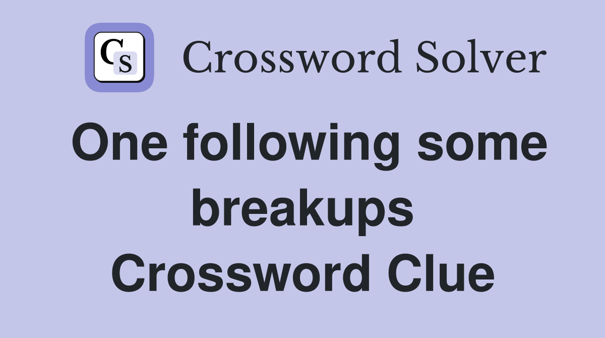 One following some breakups Crossword Clue