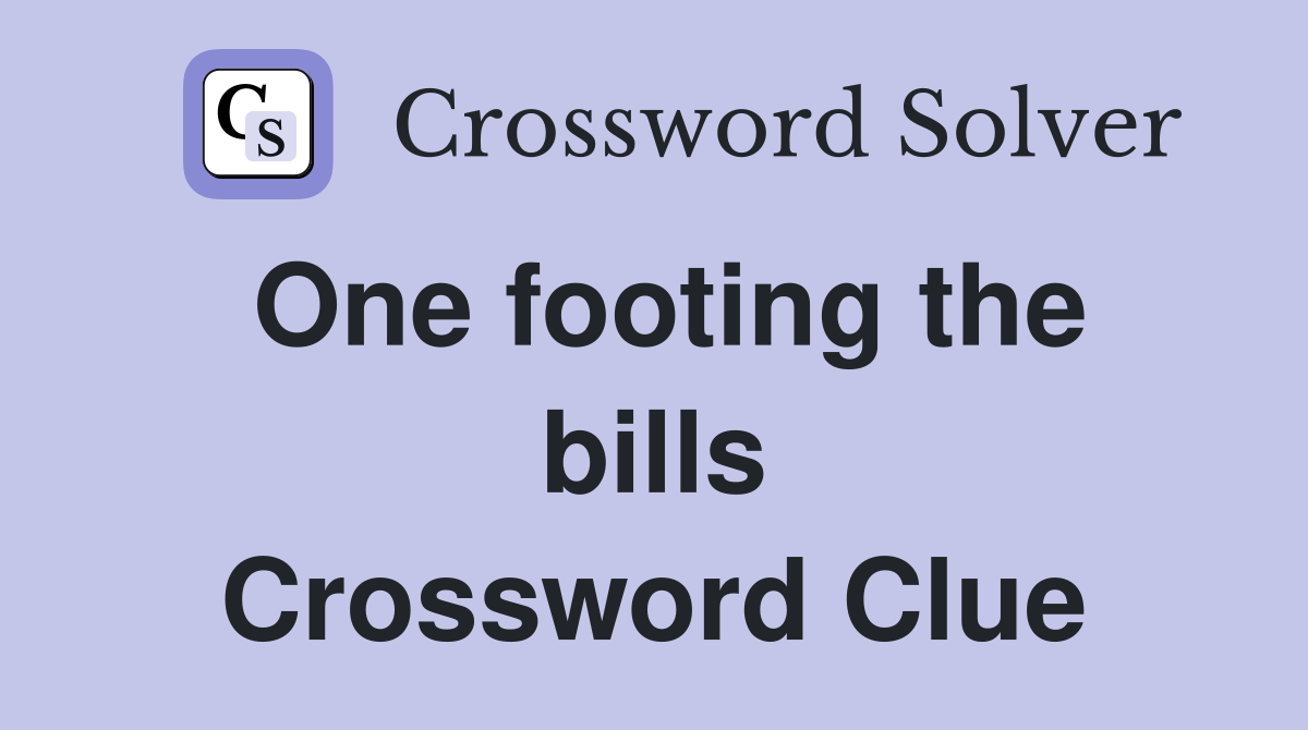 One footing the bills Crossword Clue
