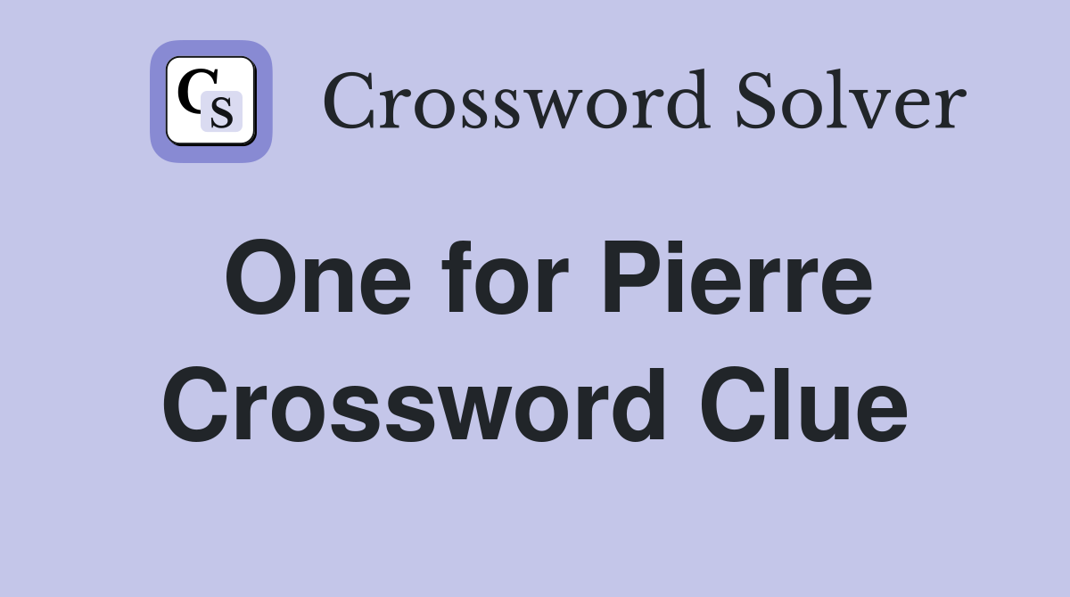 One for Pierre Crossword Clue