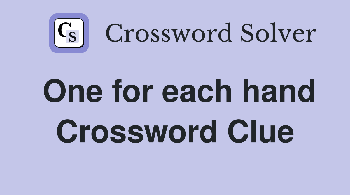 One for each hand Crossword Clue