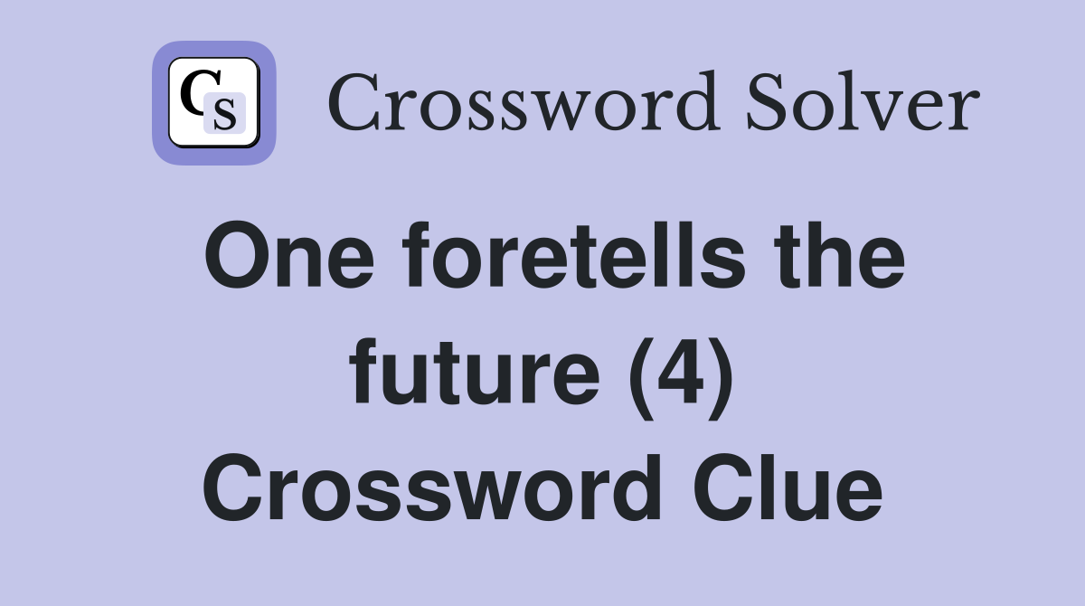 One foretells the future (4) Crossword Clue