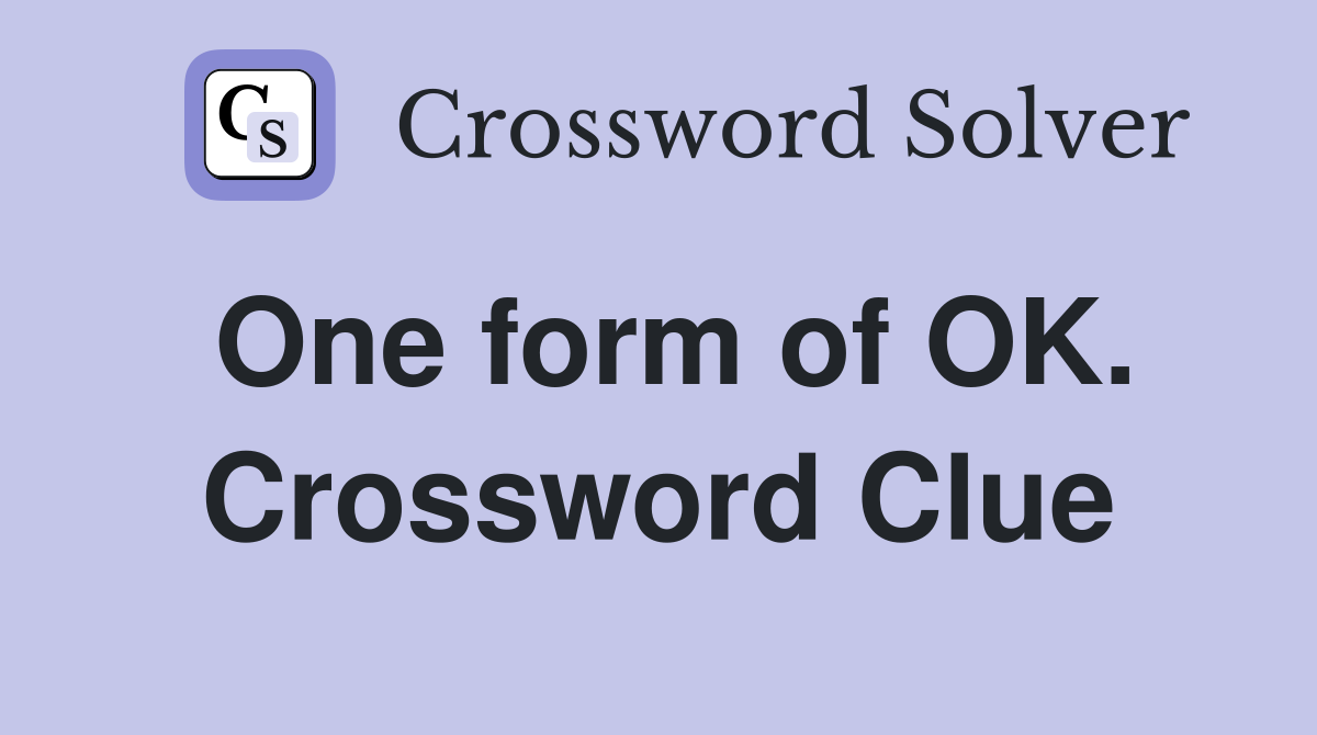 One form of OK. Crossword Clue