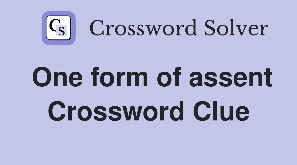 One form of assent Crossword Clue
