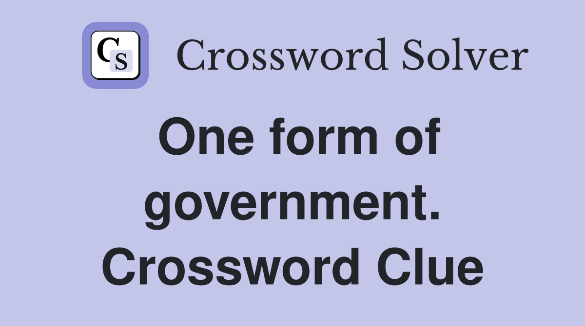 One form of government. Crossword Clue