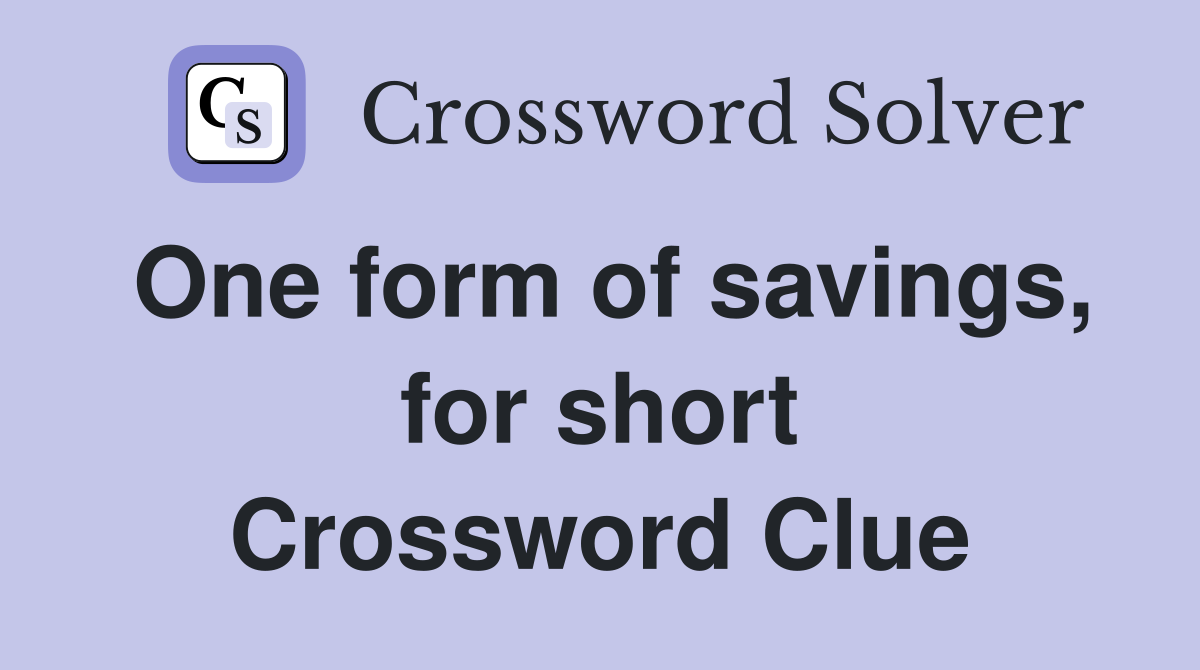 One form of savings, for short Crossword Clue