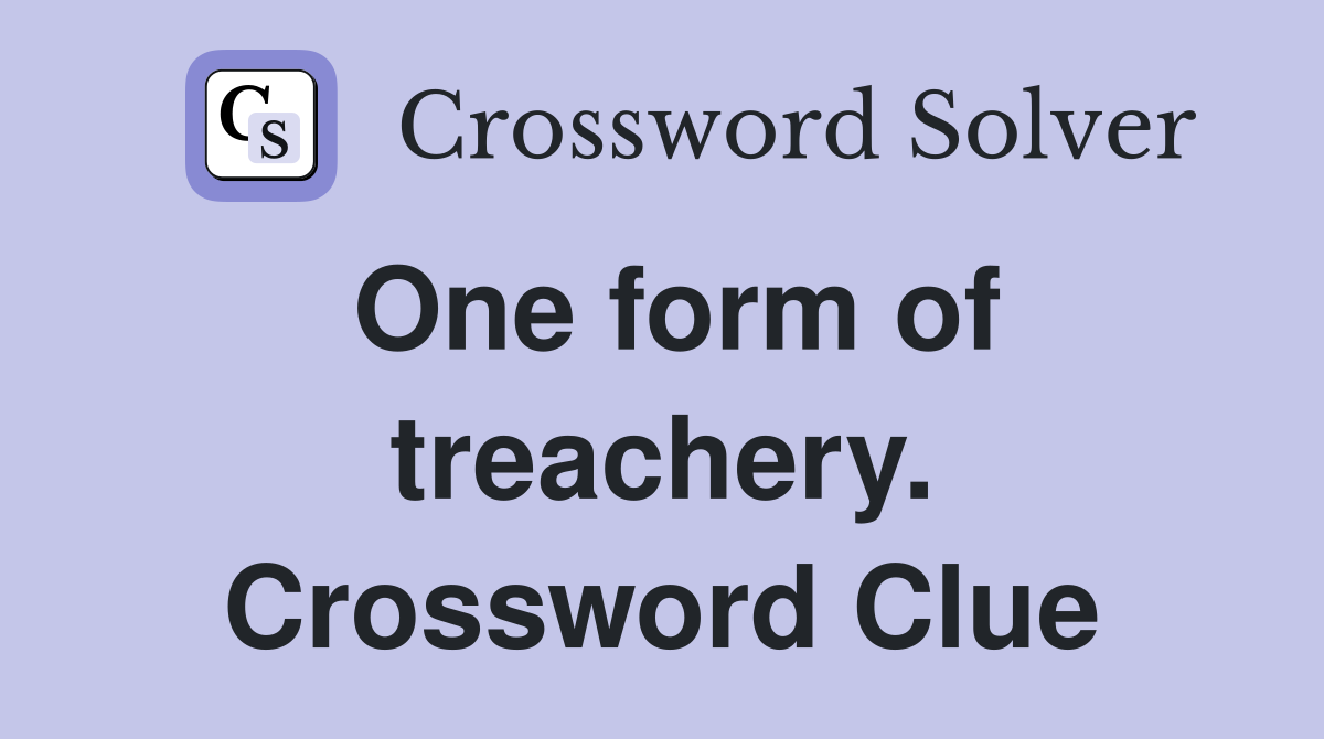 One form of treachery. Crossword Clue