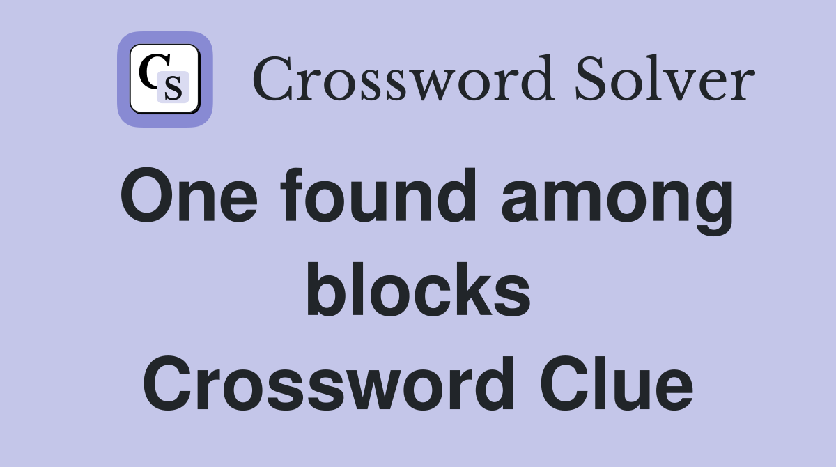 One found among blocks Crossword Clue