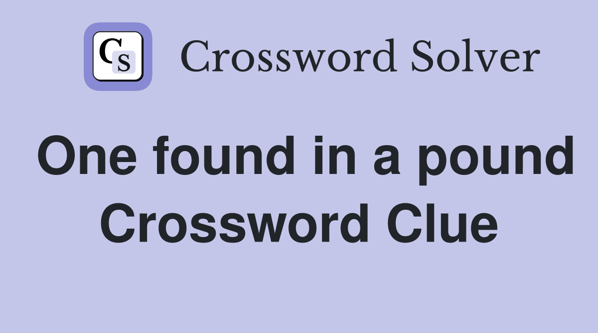 One found in a pound Crossword Clue