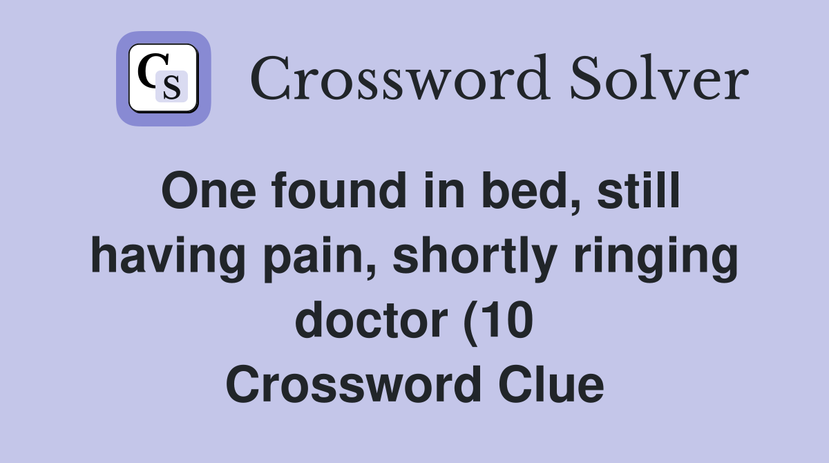 One found in bed still having pain shortly ringing doctor (10 One found in bed still having pain shortly ringing doctor (10
