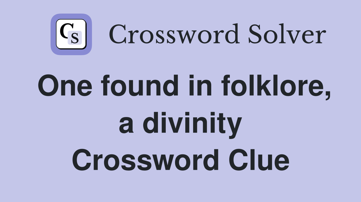 One found in folklore, a divinity Crossword Clue
