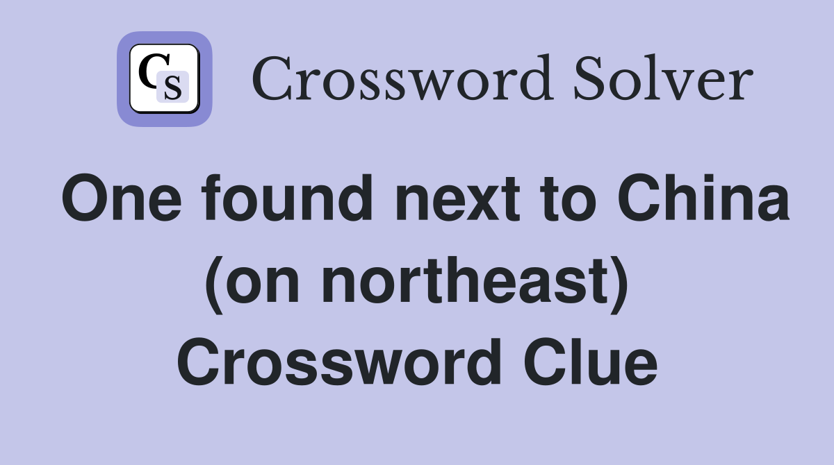 One found next to China (on northeast) Crossword Clue