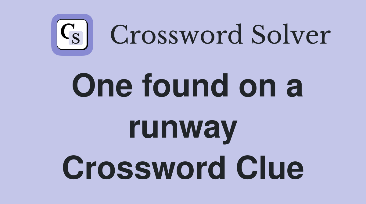 One found on a runway Crossword Clue