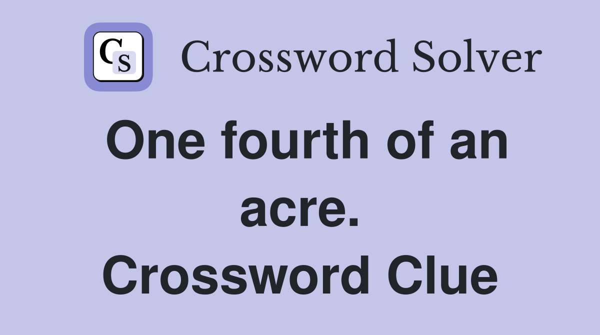 One fourth of an acre. Crossword Clue