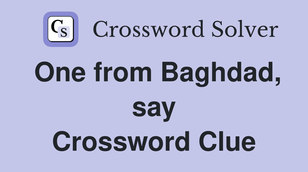 One from Baghdad, say Crossword Clue