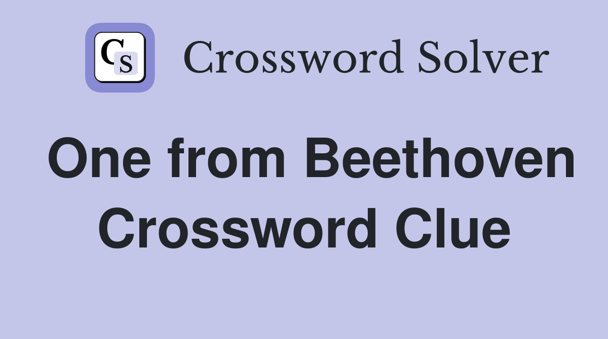 One from Beethoven Crossword Clue