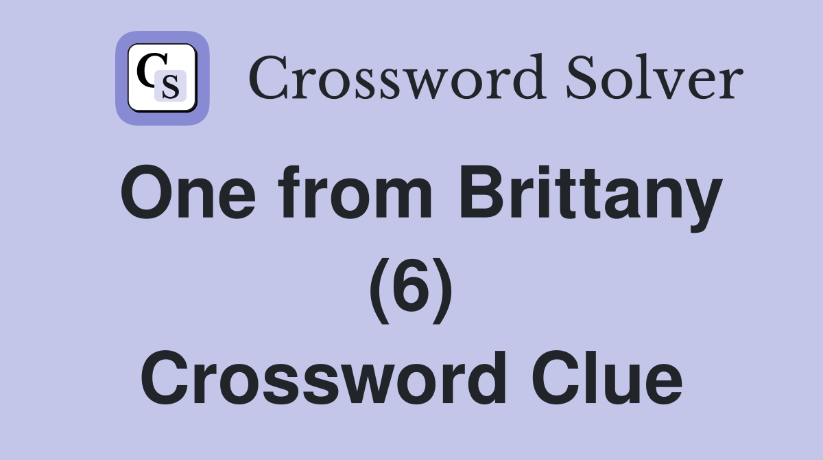 One from Brittany (6) Crossword Clue