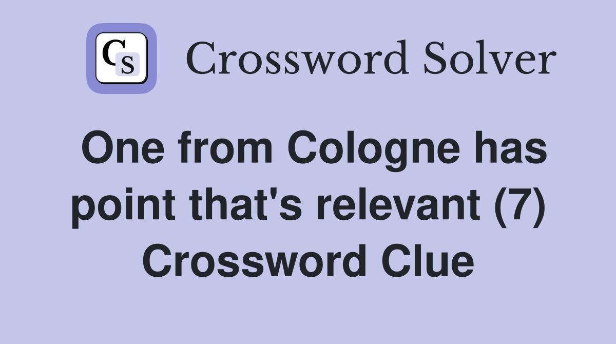 One from Cologne has point that's relevant (7) Crossword Clue