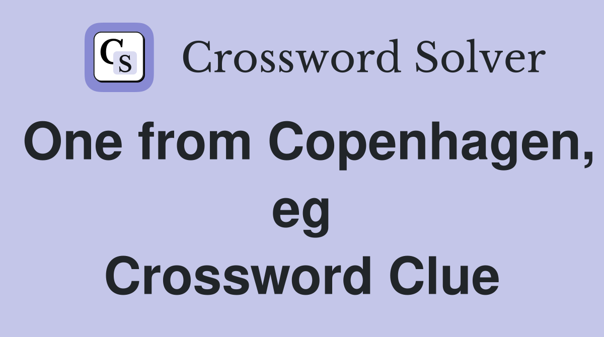 One from Copenhagen, eg Crossword Clue