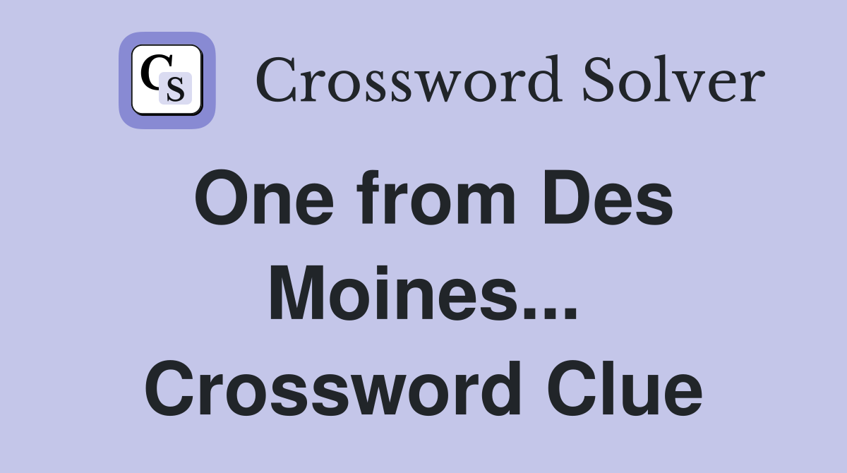 One from Des Moines... Crossword Clue