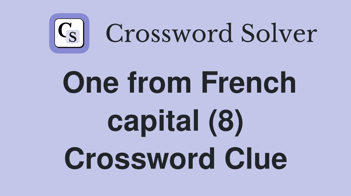 One from French capital (8) Crossword Clue
