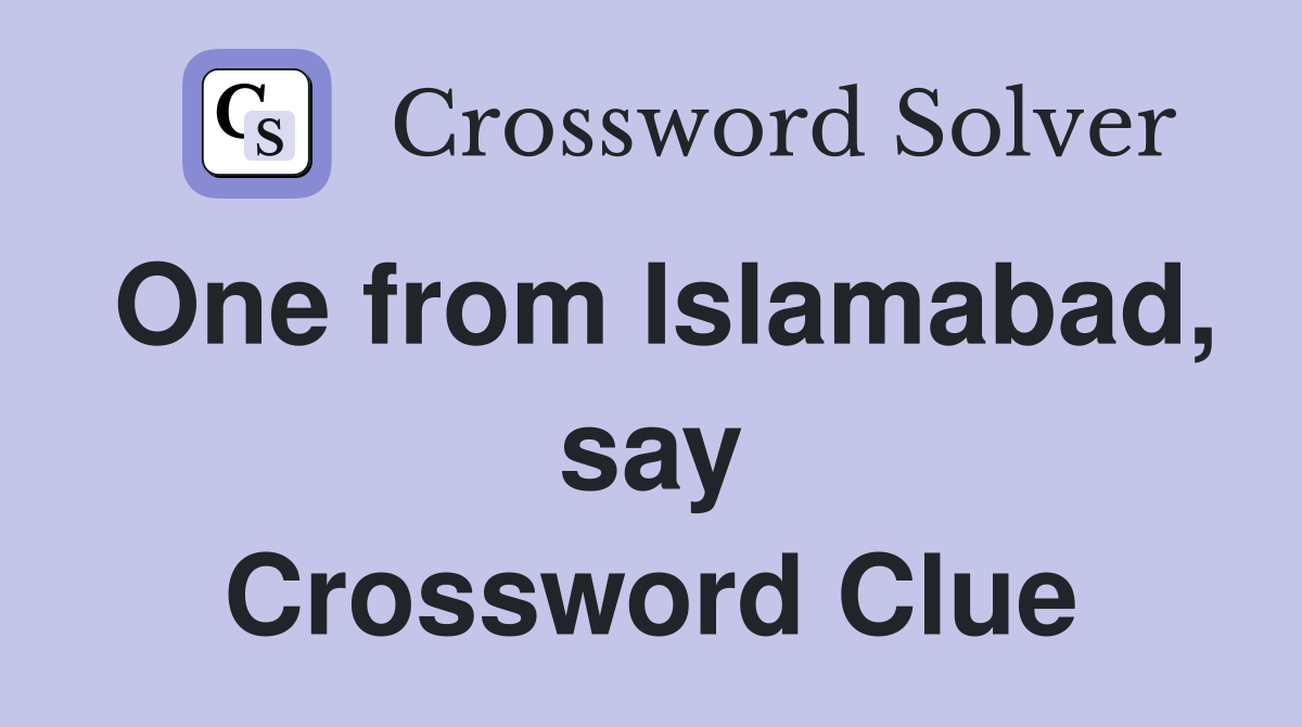 One from Islamabad, say Crossword Clue
