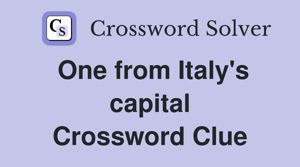 One from Italy's capital Crossword Clue