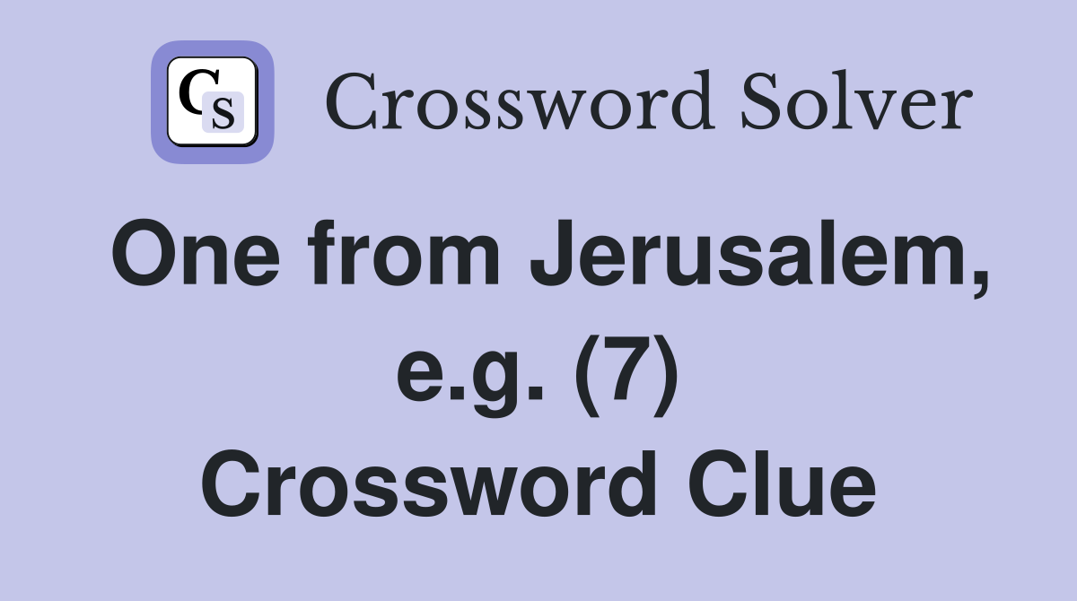 One from Jerusalem, e.g. (7) Crossword Clue