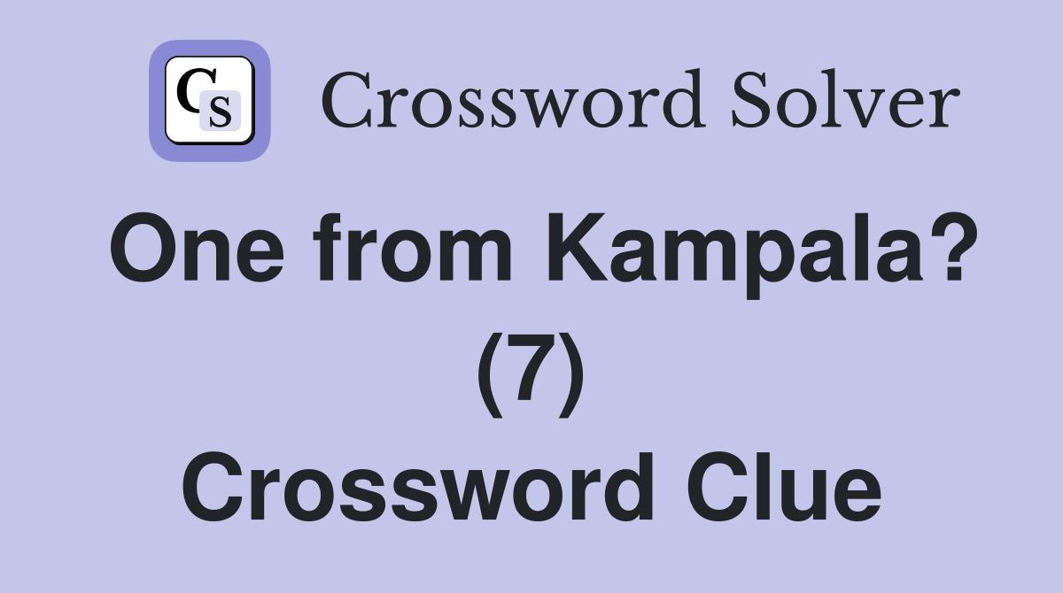 One from Kampala? (7) Crossword Clue