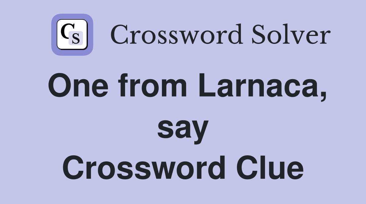 One from Larnaca, say Crossword Clue