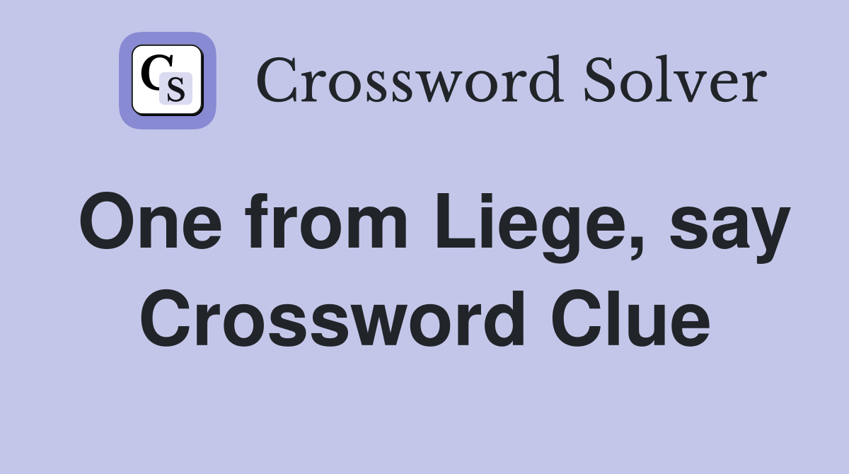 One from Liege, say Crossword Clue