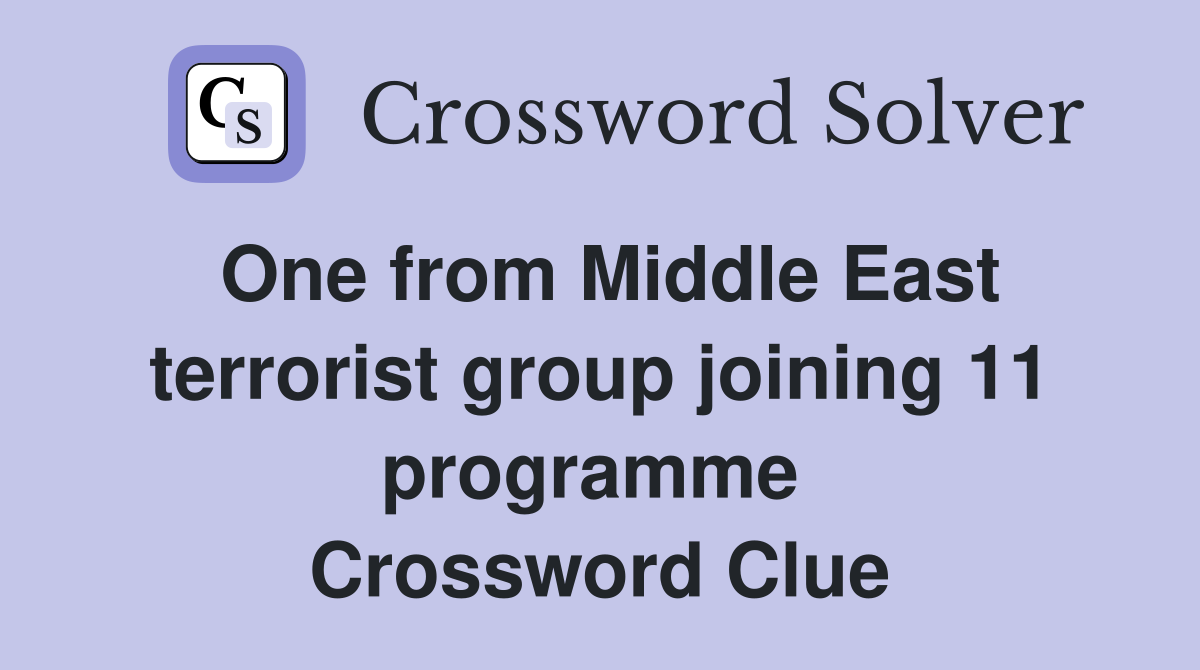 One from Middle East terrorist group joining 11 programme  Crossword Clue
