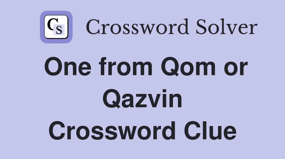 One from Qom or Qazvin Crossword Clue