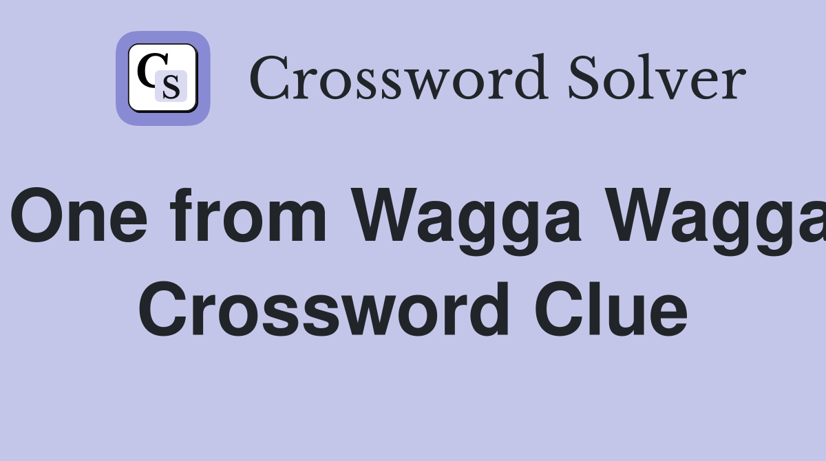 One from Wagga Wagga Crossword Clue