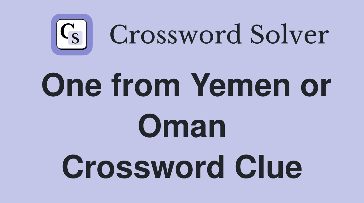 One from Yemen or Oman Crossword Clue