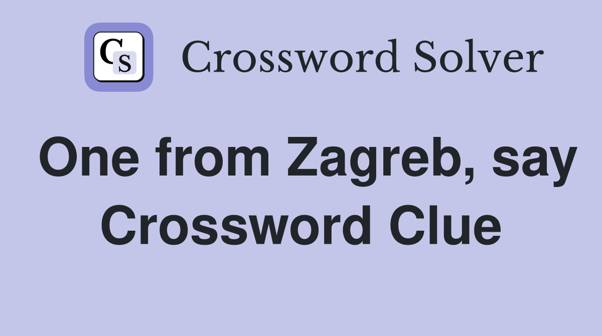 One from Zagreb, say Crossword Clue