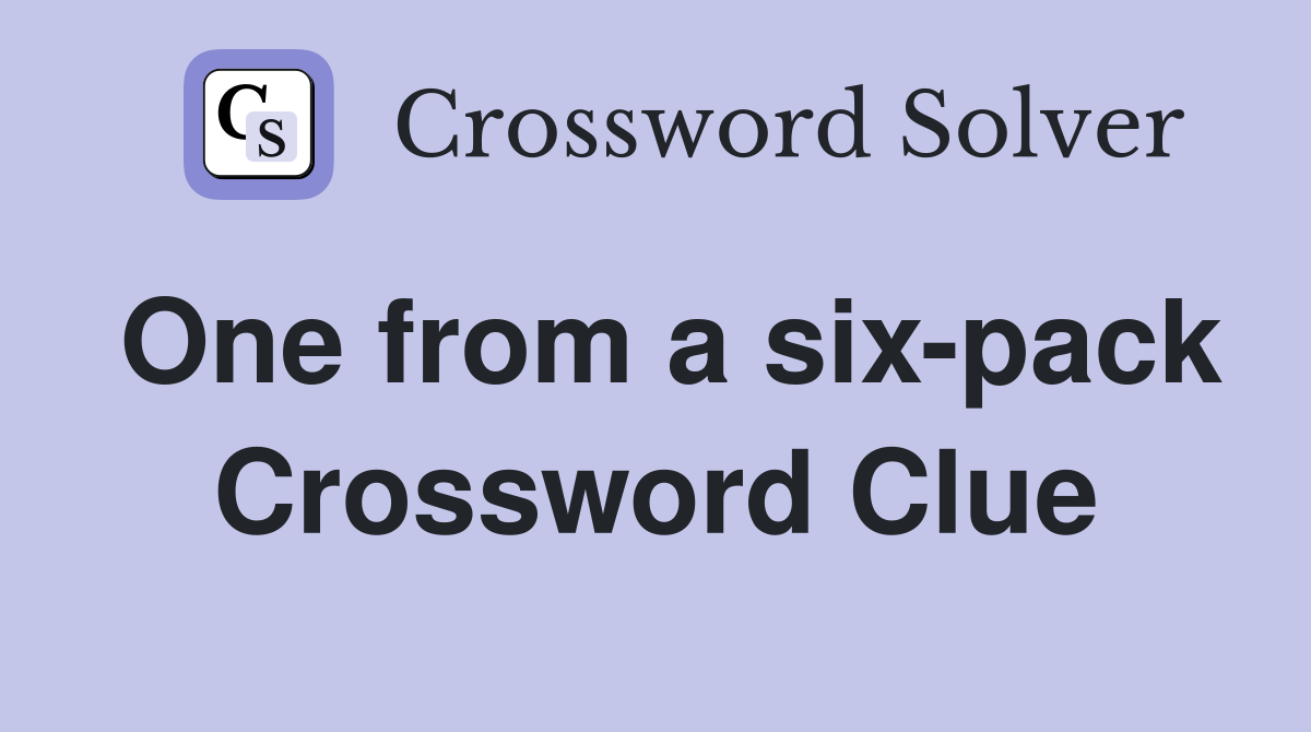 One from a six-pack Crossword Clue