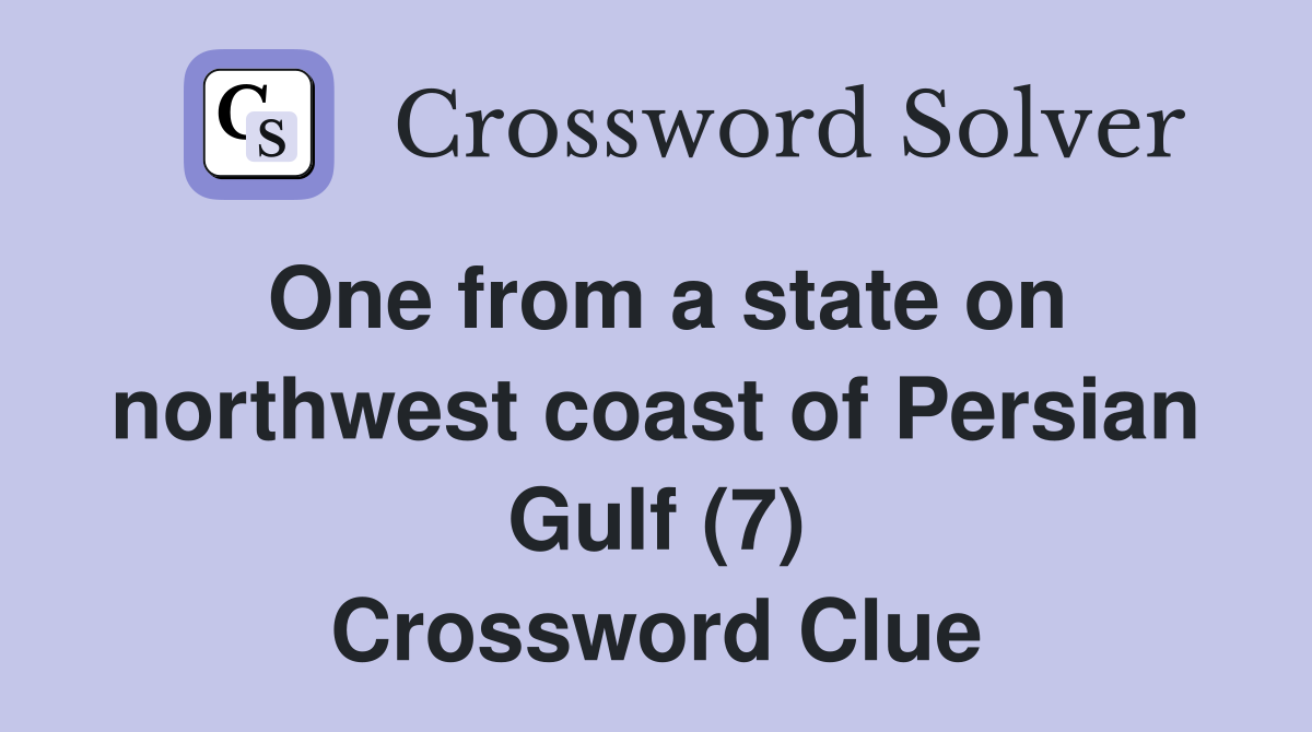 One from a state on northwest coast of Persian Gulf (7) Crossword Clue