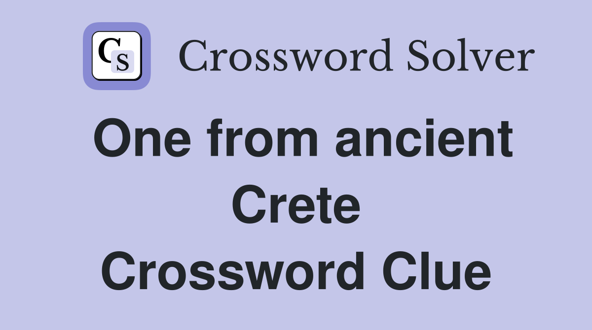 One from ancient Crete Crossword Clue