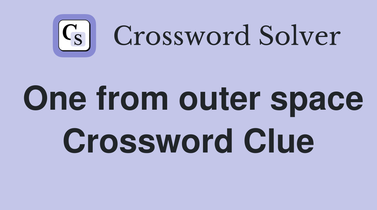 One from outer space Crossword Clue