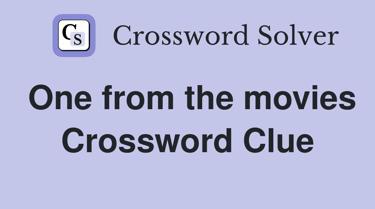 One from the movies Crossword Clue