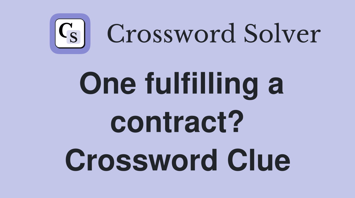 One fulfilling a contract? Crossword Clue