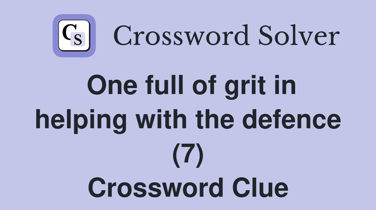 One full of grit in helping with the defence (7) Crossword Clue