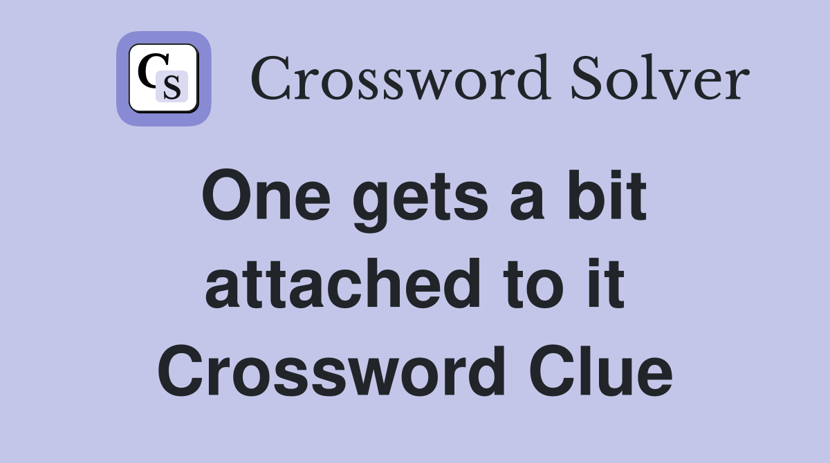 One gets a bit attached to it Crossword Clue
