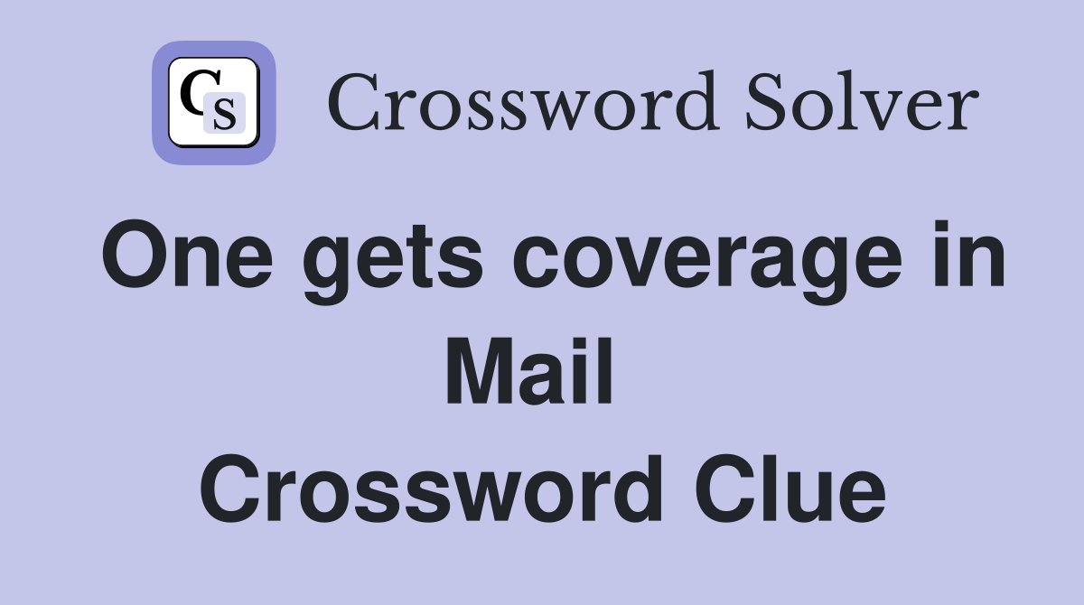 One gets coverage in Mail  Crossword Clue