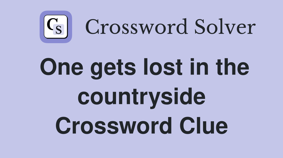 One gets lost in the countryside Crossword Clue