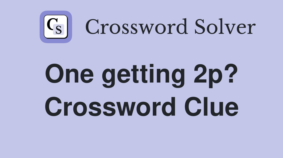 One getting 2p?  Crossword Clue