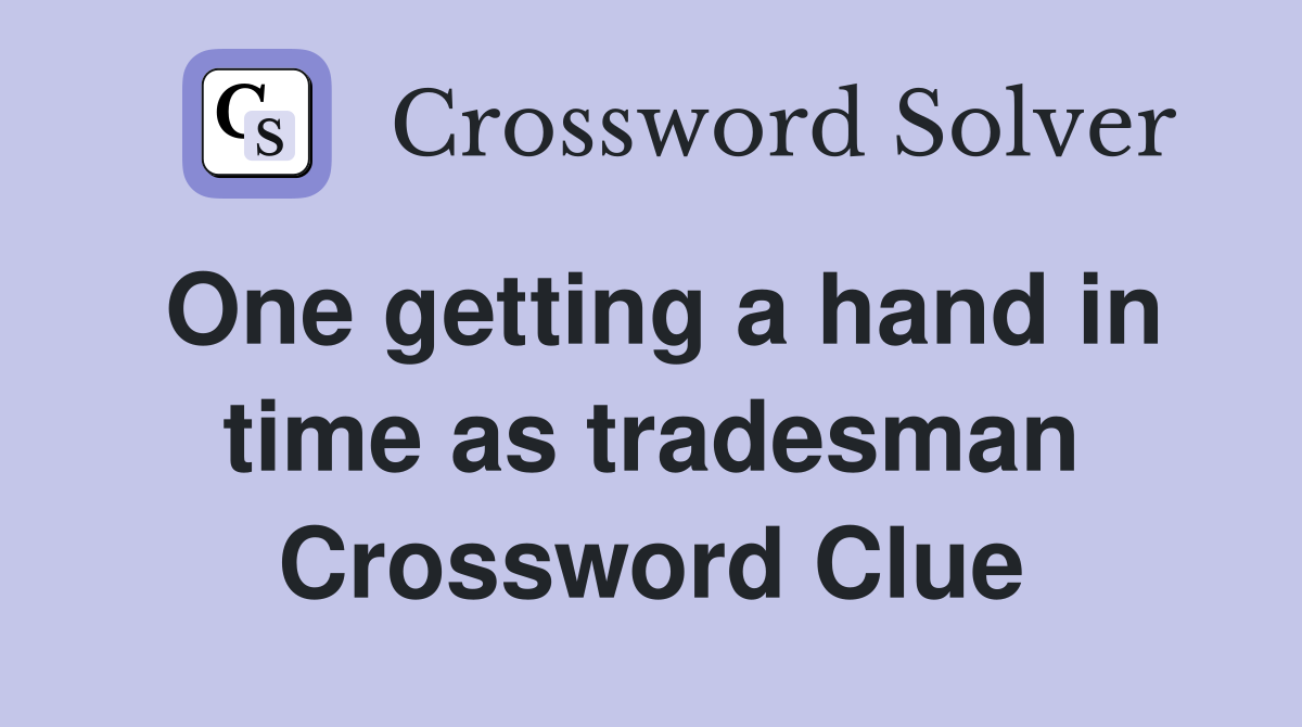 One getting a hand in time as tradesman Crossword Clue