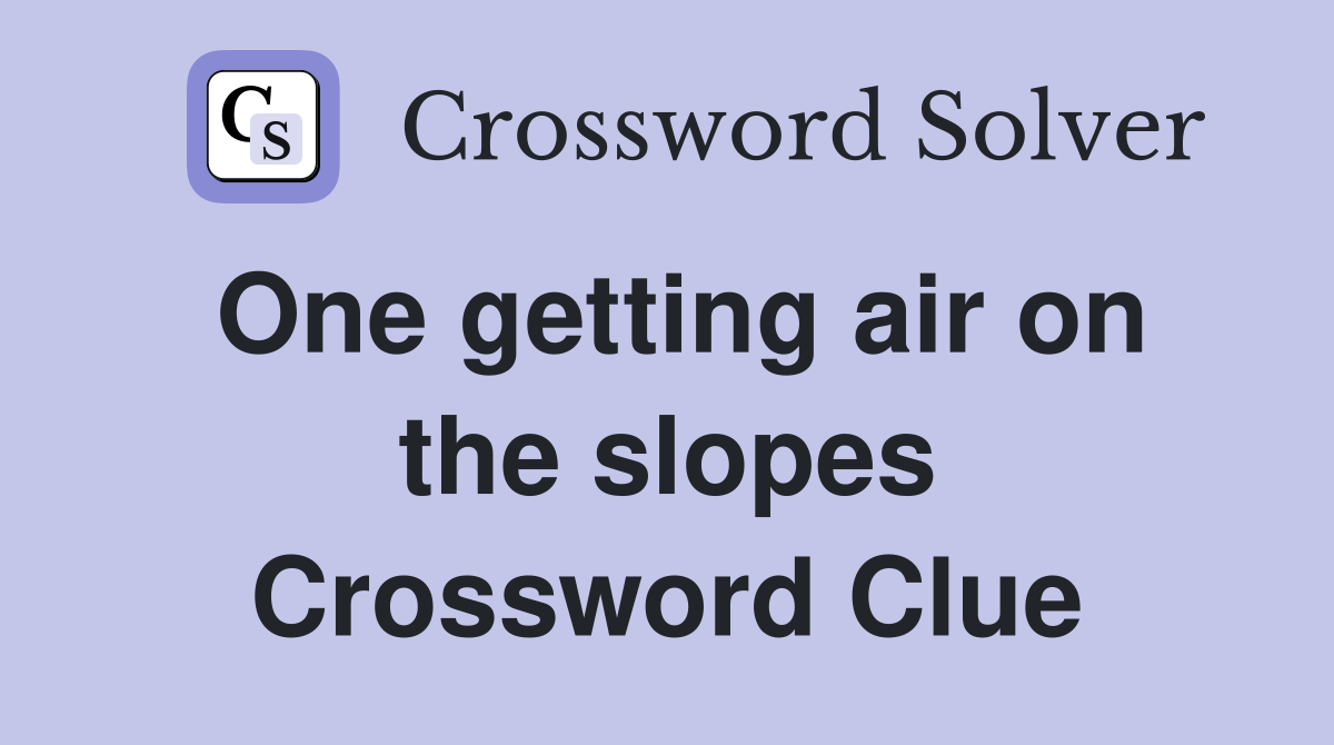 One getting air on the slopes Crossword Clue