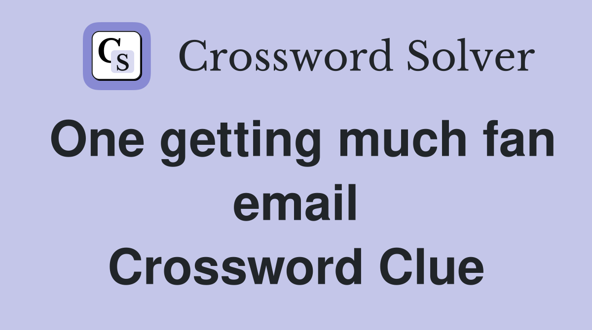 One getting much fan email Crossword Clue